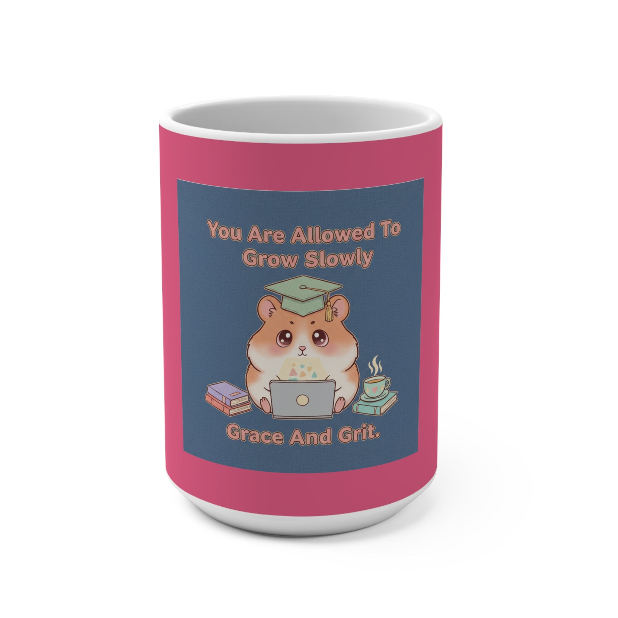 Hamster With Laptop Mug 15oz – You Are Allowed to Grow Slowly Grace and