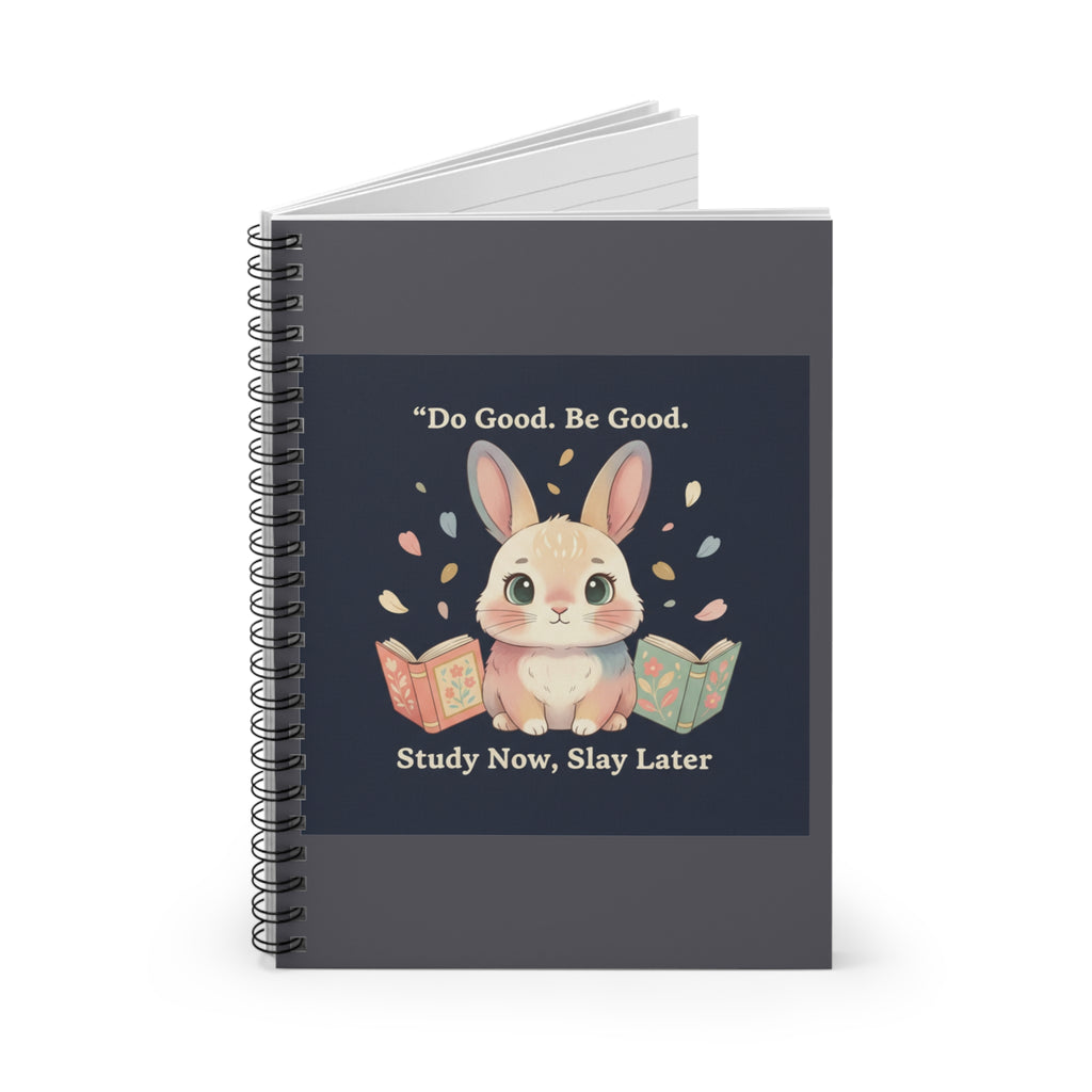 Bunny Spiral Notebook – Do Good Be Good Study Now Slay Later