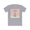 SLOW DOWN, YOURE SAFE HERE Unisex Tee