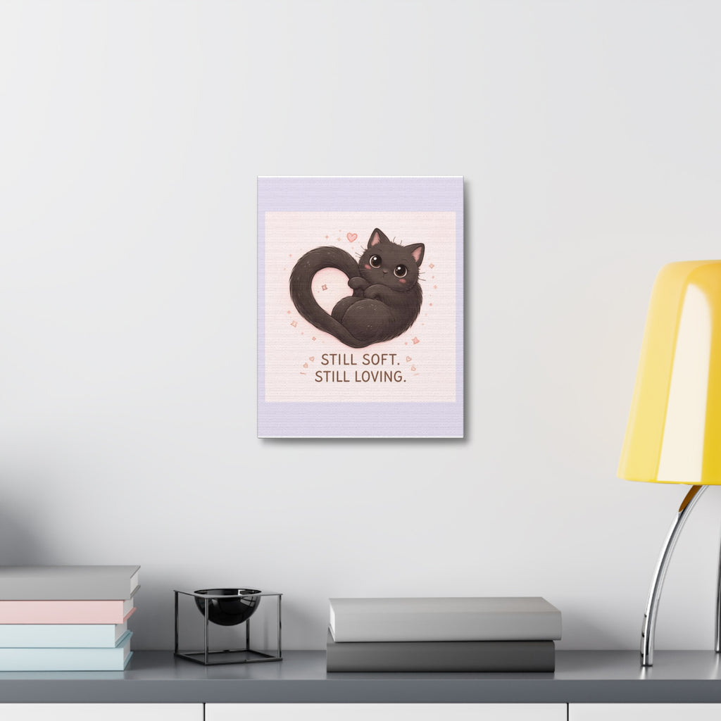 "STILL SOFT. STILL LOVING" Black Cat Canvas | College Girl Gift | Fashion | KayKay Classics
