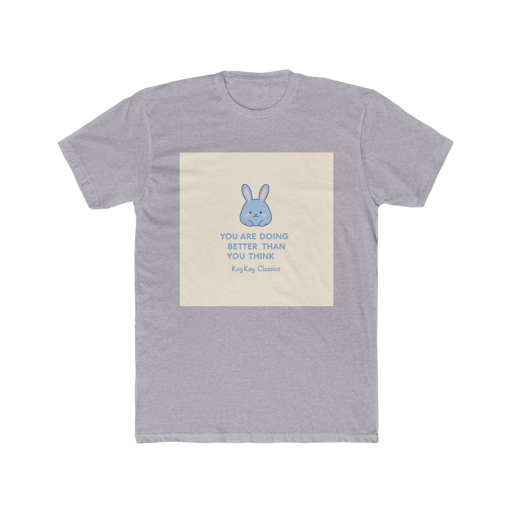 YOU ARE DOING BETTER THAN YOU THINK Bunny Unisex Tee