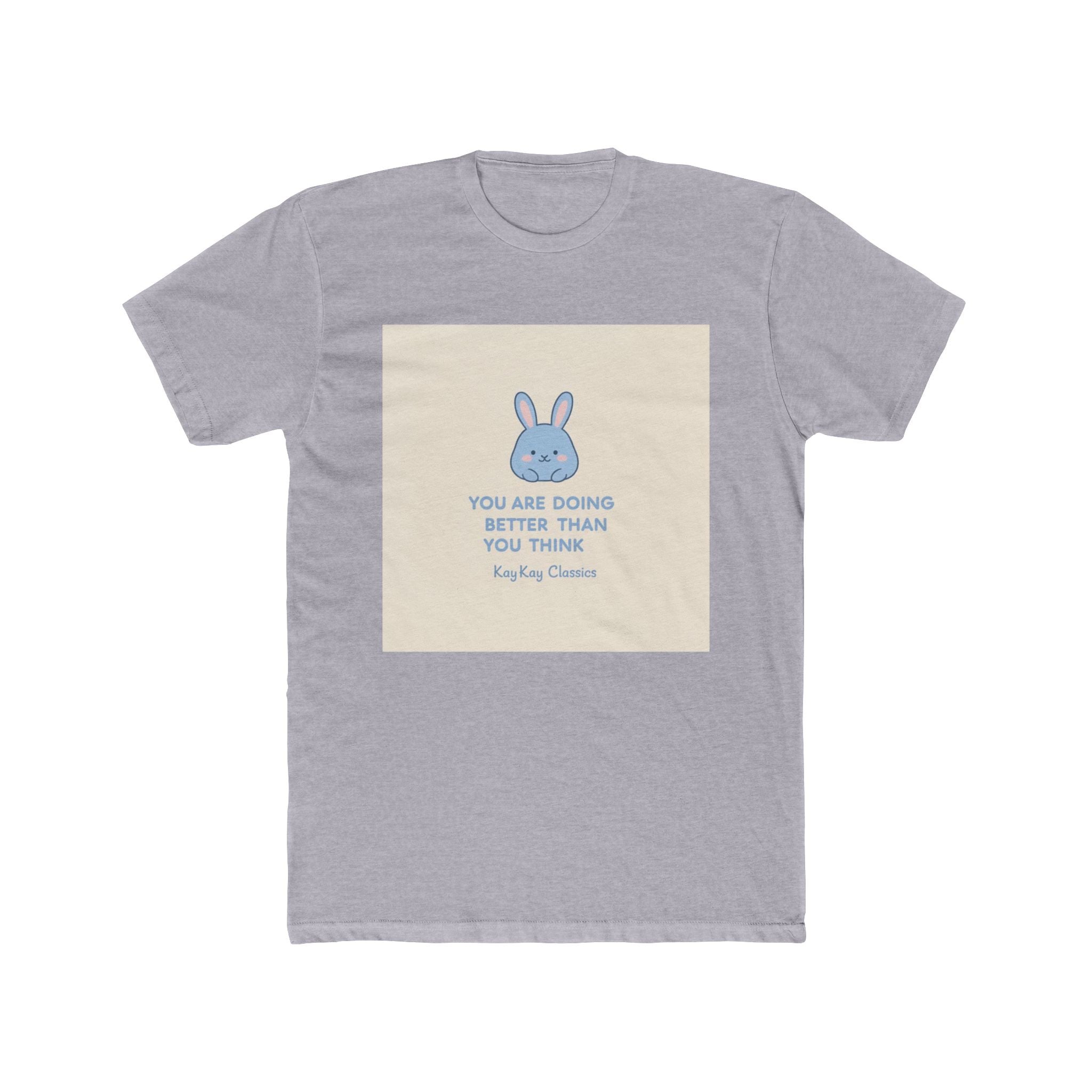 YOU ARE DOING BETTER THAN YOU THINK Bunny Unisex Tee