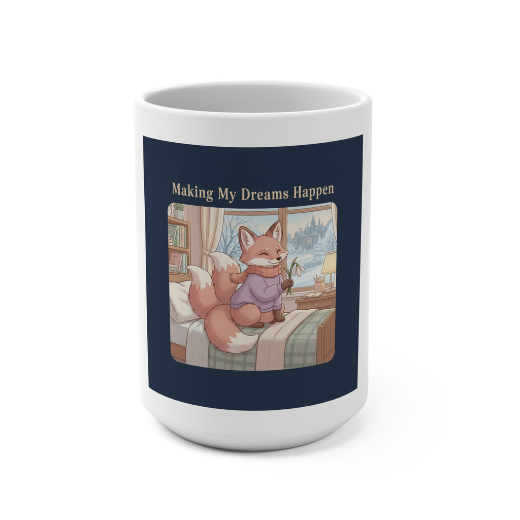 Making My Dreams Happen Mug 15oz