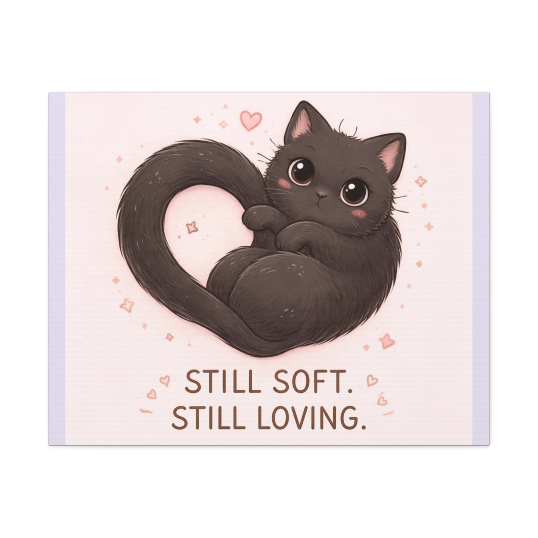 "STILL SOFT. STILL LOVING" Black Cat Canvas | College Girl Gift | Fashion | KayKay Classics