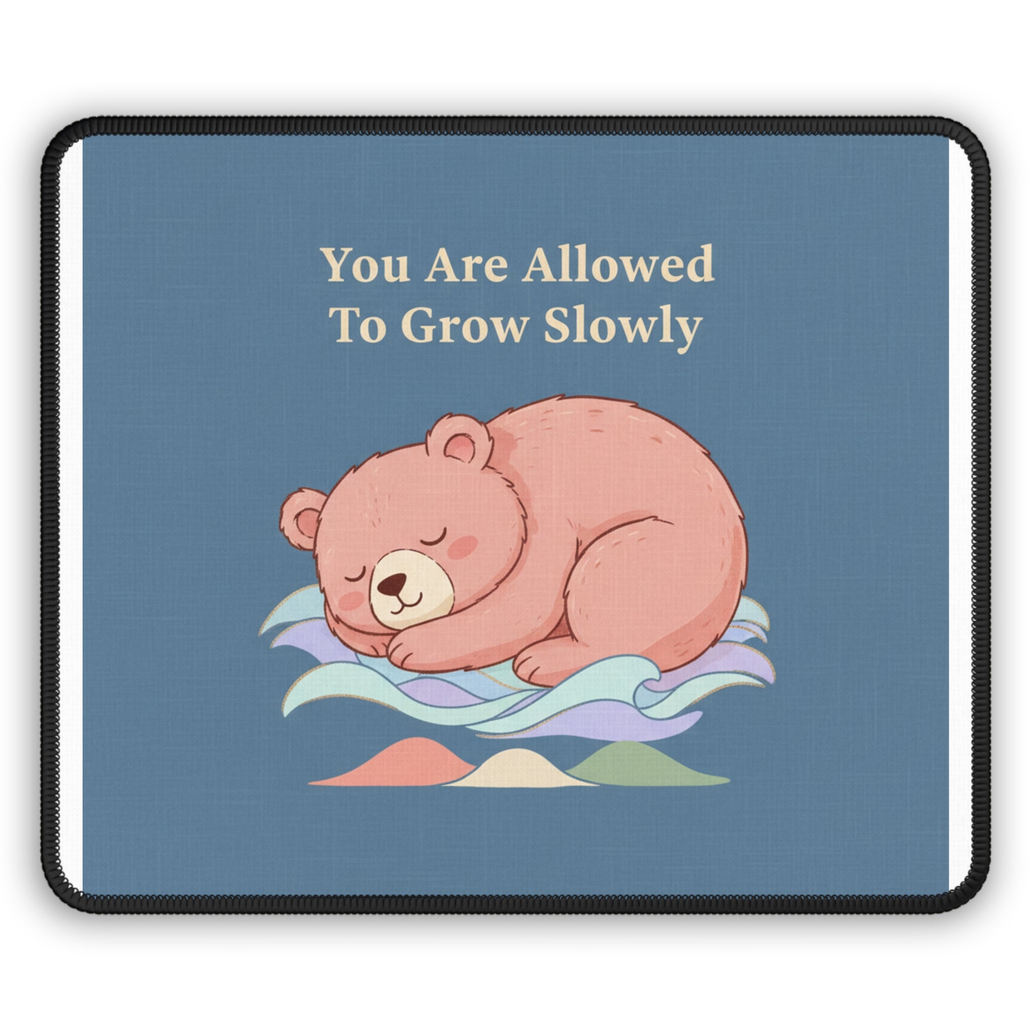 Bear Mouse Pad – You Are Allowed to Grow Slowly