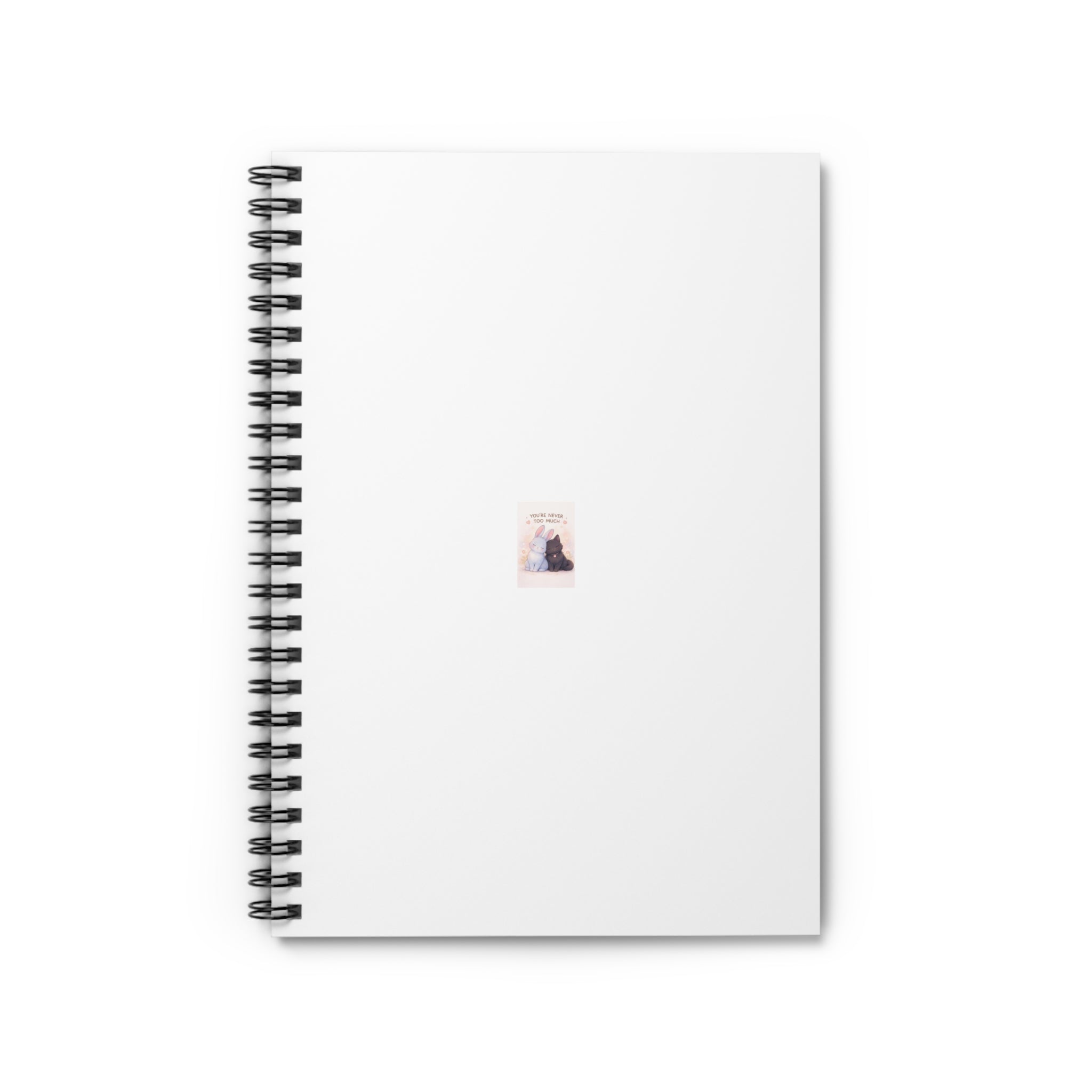 YOURE NEVER TOO MUCH Rabbit Spiral Notebook