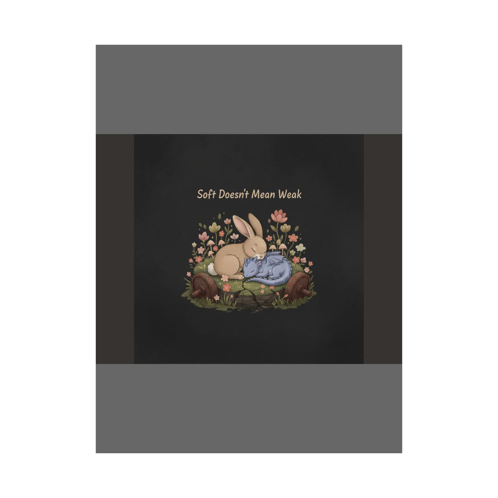 Dragon Poster – Soft Doesnt Mean Weak