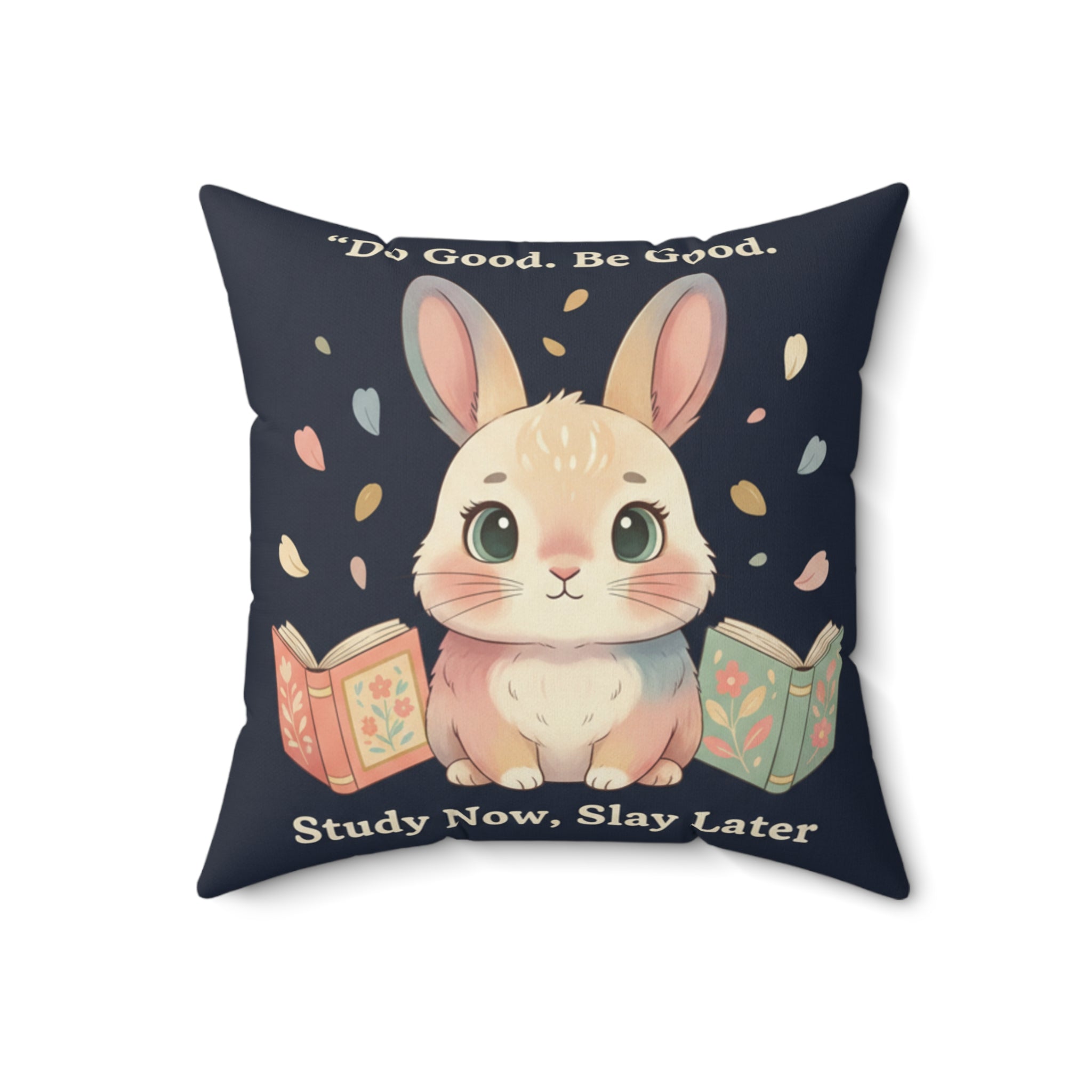 Bunny Square Pillow – Do Good Be Good Study Now Slay Later