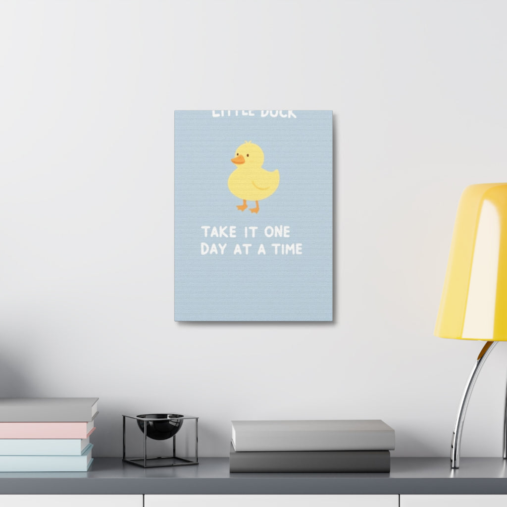 LITTLE DUCK TAKE IT ONE DAY AT A TIME Canvas