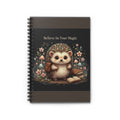 Hedgehog Spiral Notebook – Believe in Your Magic