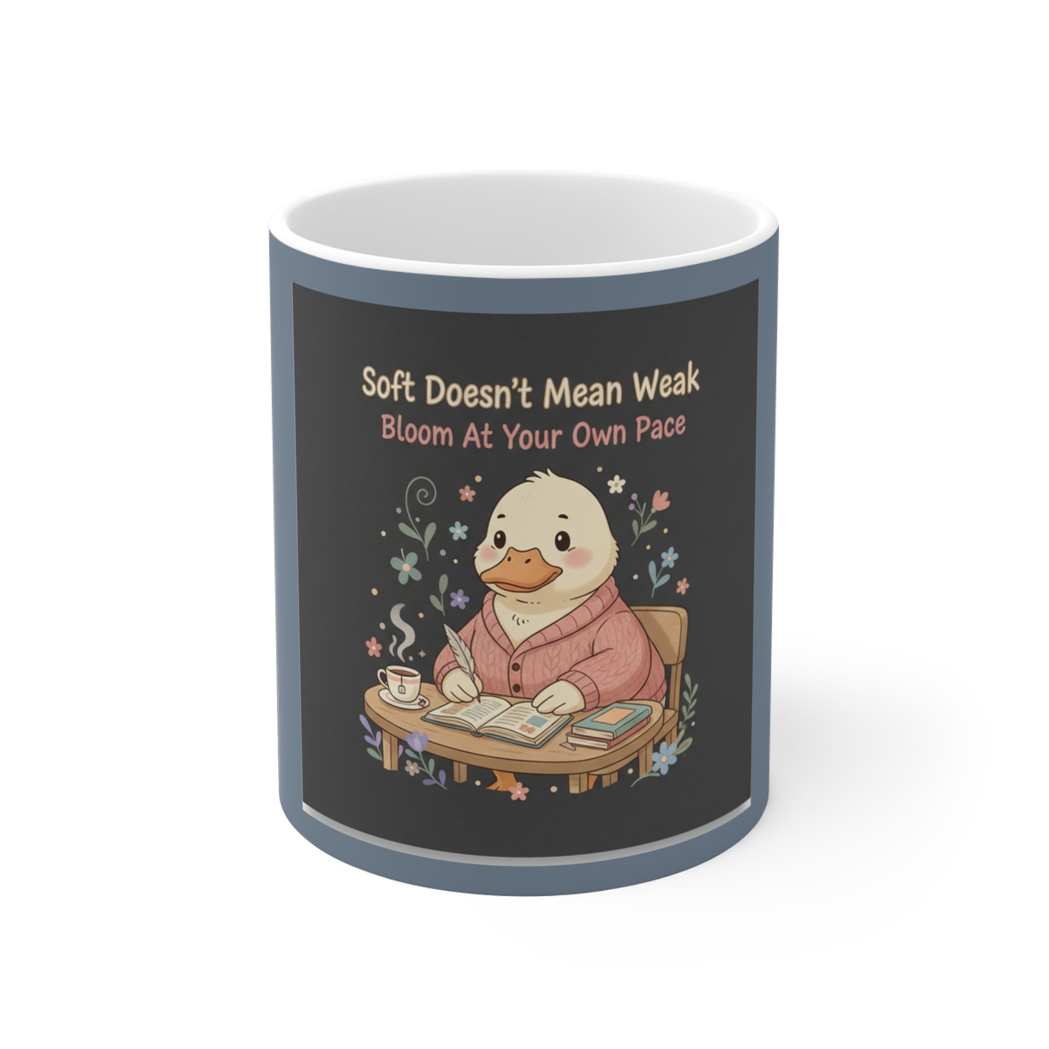 Duck In A Cardigan Mug 11oz – Soft Doesnt Mean Weak Bloom at Your Own