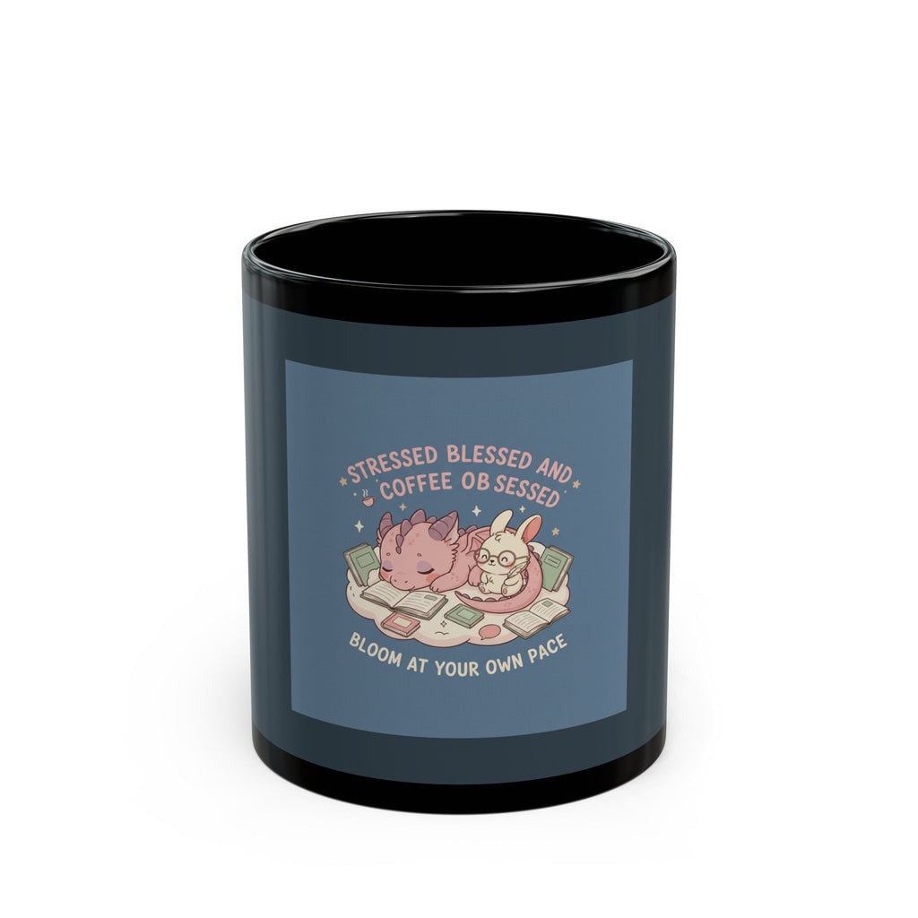 Dragon Black Mug 11oz – Stressed Blessed and Coffee Obsessed Bloom at Your Own Pace