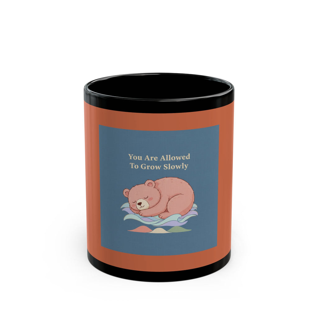 Bear Black Mug 11oz – You Are Allowed to Grow Slowly