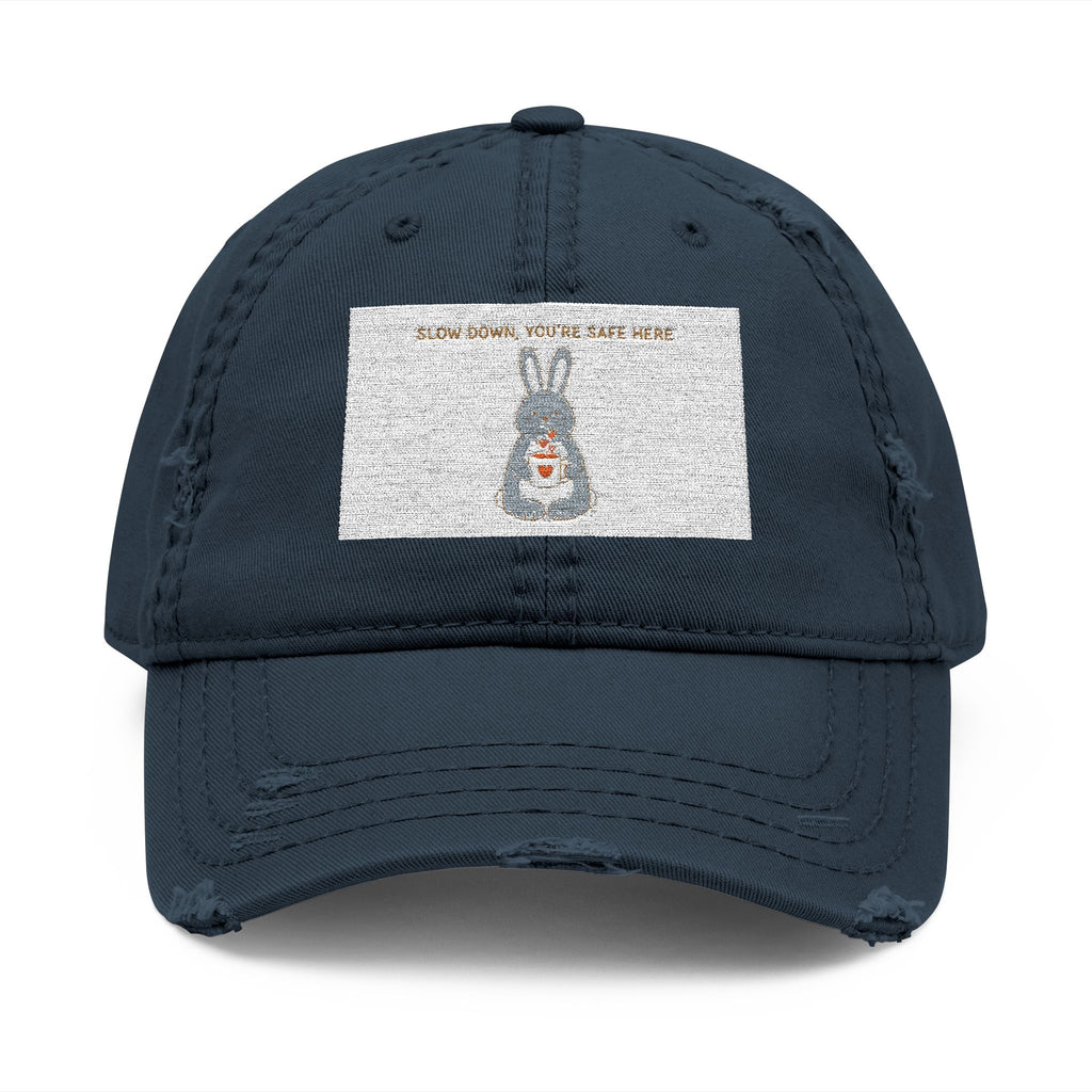 SLOW DOWN, YOURE SAFE HERE Dad Hat