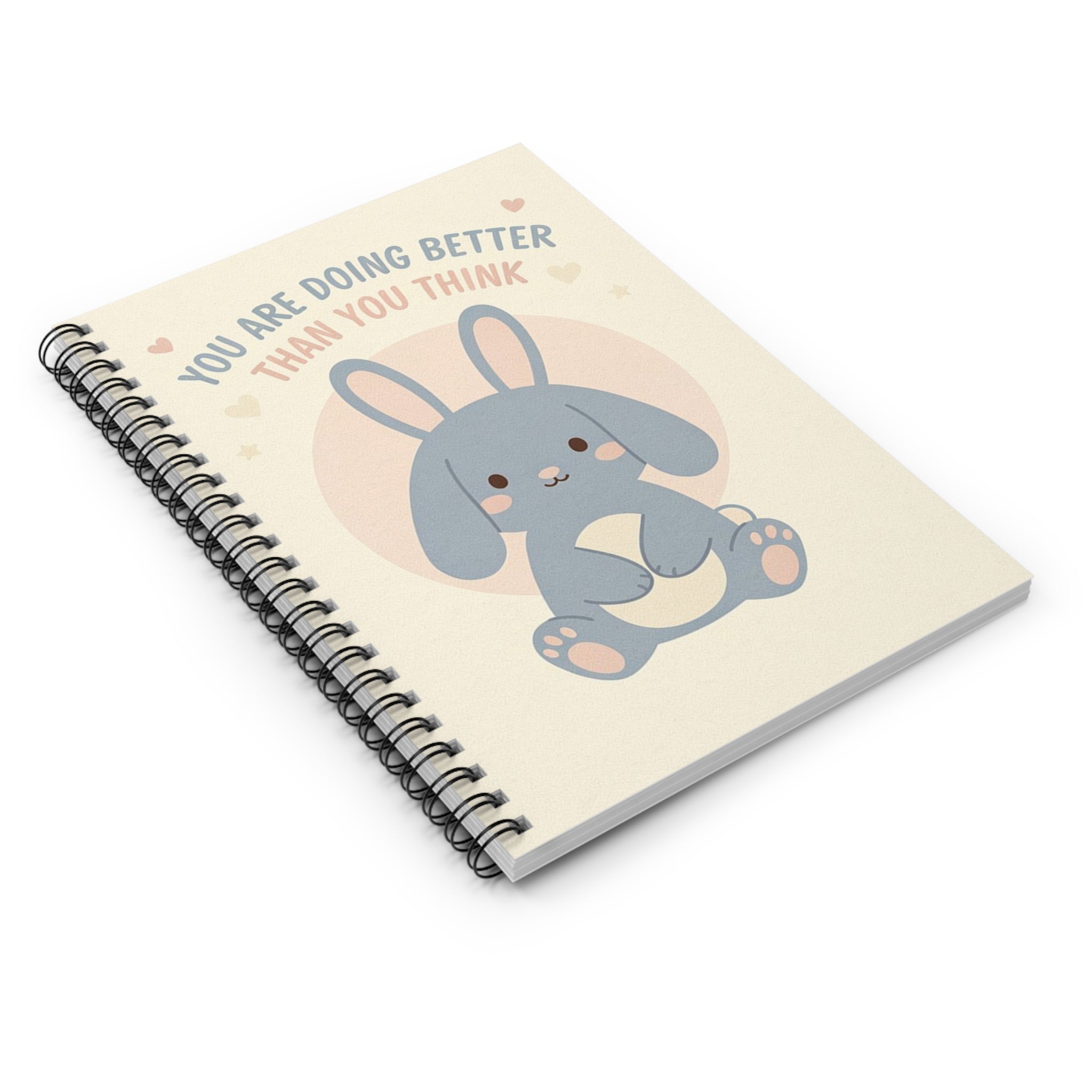 YOU ARE DOING BETTER THAN YOU THINK Spiral Notebook