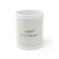quiet confidence Mug 11oz