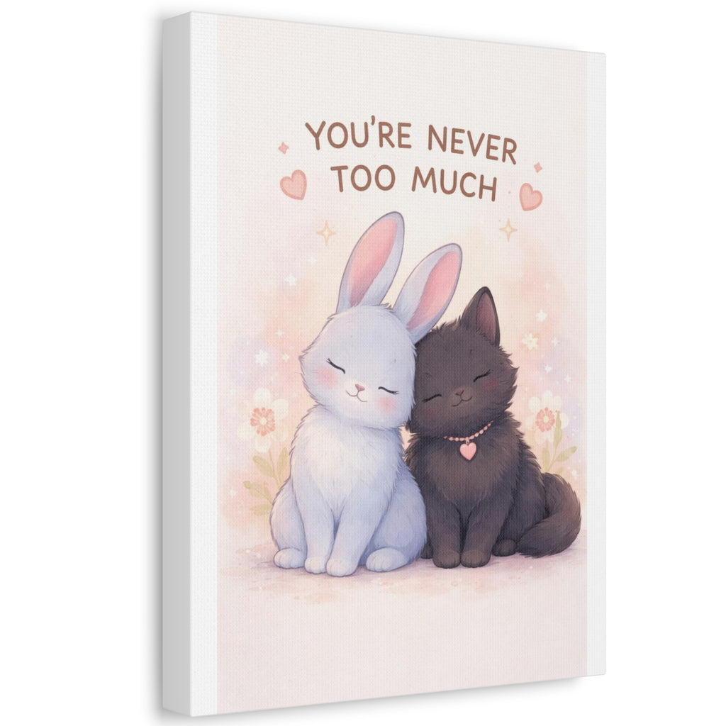 YOURE NEVER TOO MUCH Rabbit Canvas