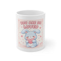 YOU ARE SO LOVED Mug 11oz