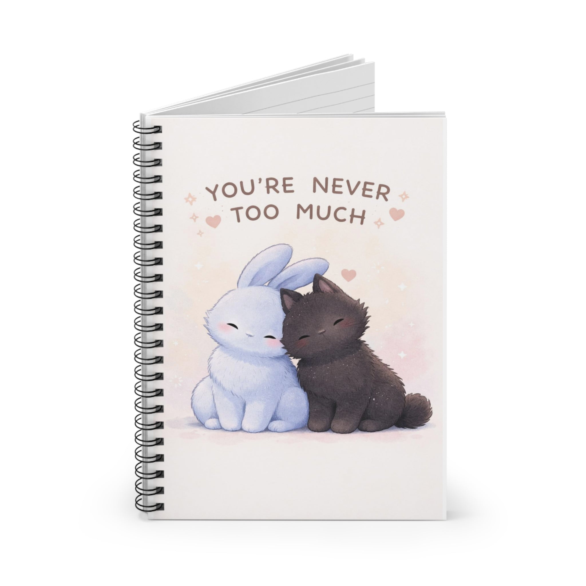 YOURE NEVER TOO MUCH Rabbit, cat Spiral Notebook