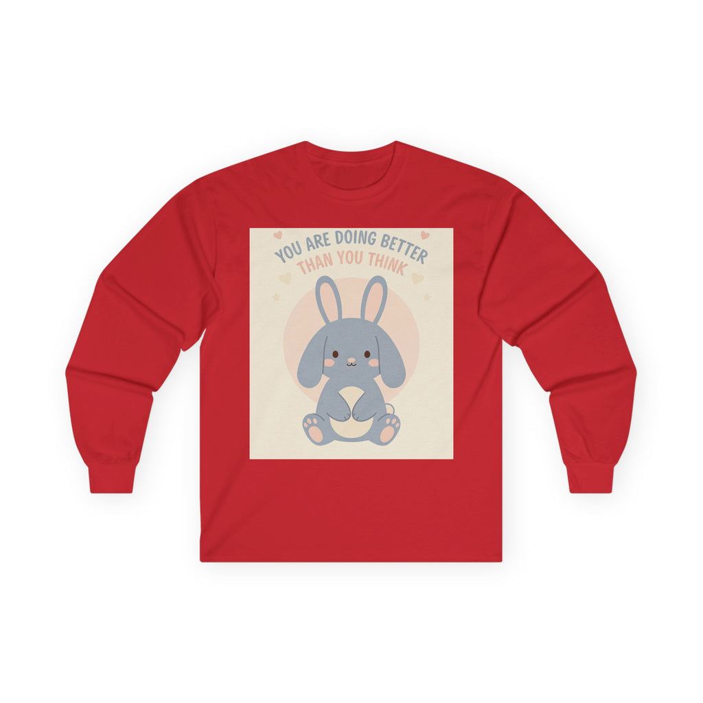 YOU ARE DOING BETTER THAN YOU THINK Long Sleeve Tee
