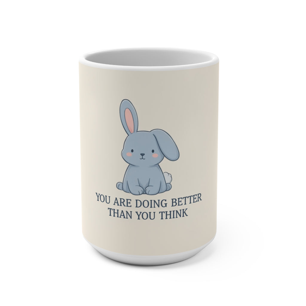 YOU ARE DOING BETTER THAN YOU THINK Rabbit Mug 15oz