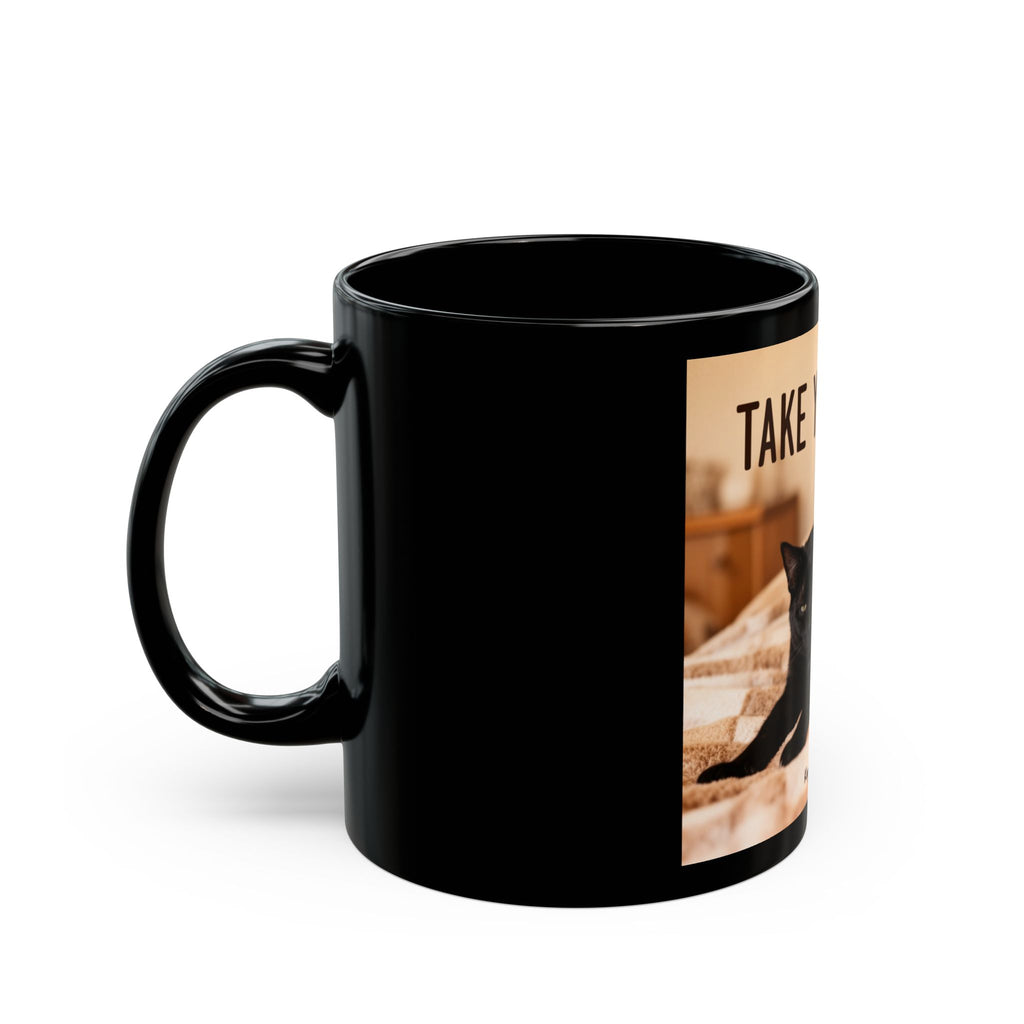 TAKE YOUR TIME Cat Black Mug 11oz