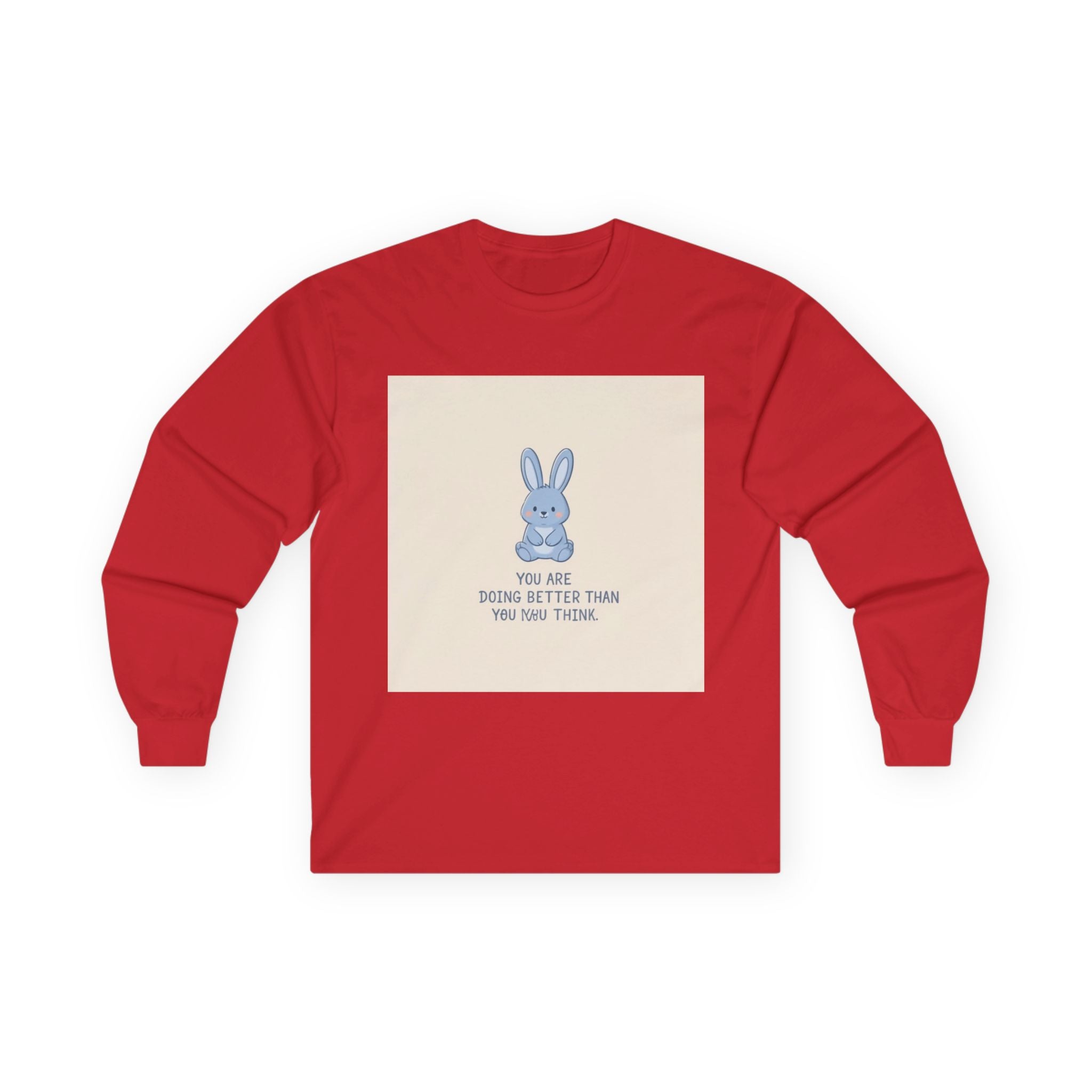 YOU ARE DOING BETTER THAN YOU THINK Rabbit Long Sleeve Tee