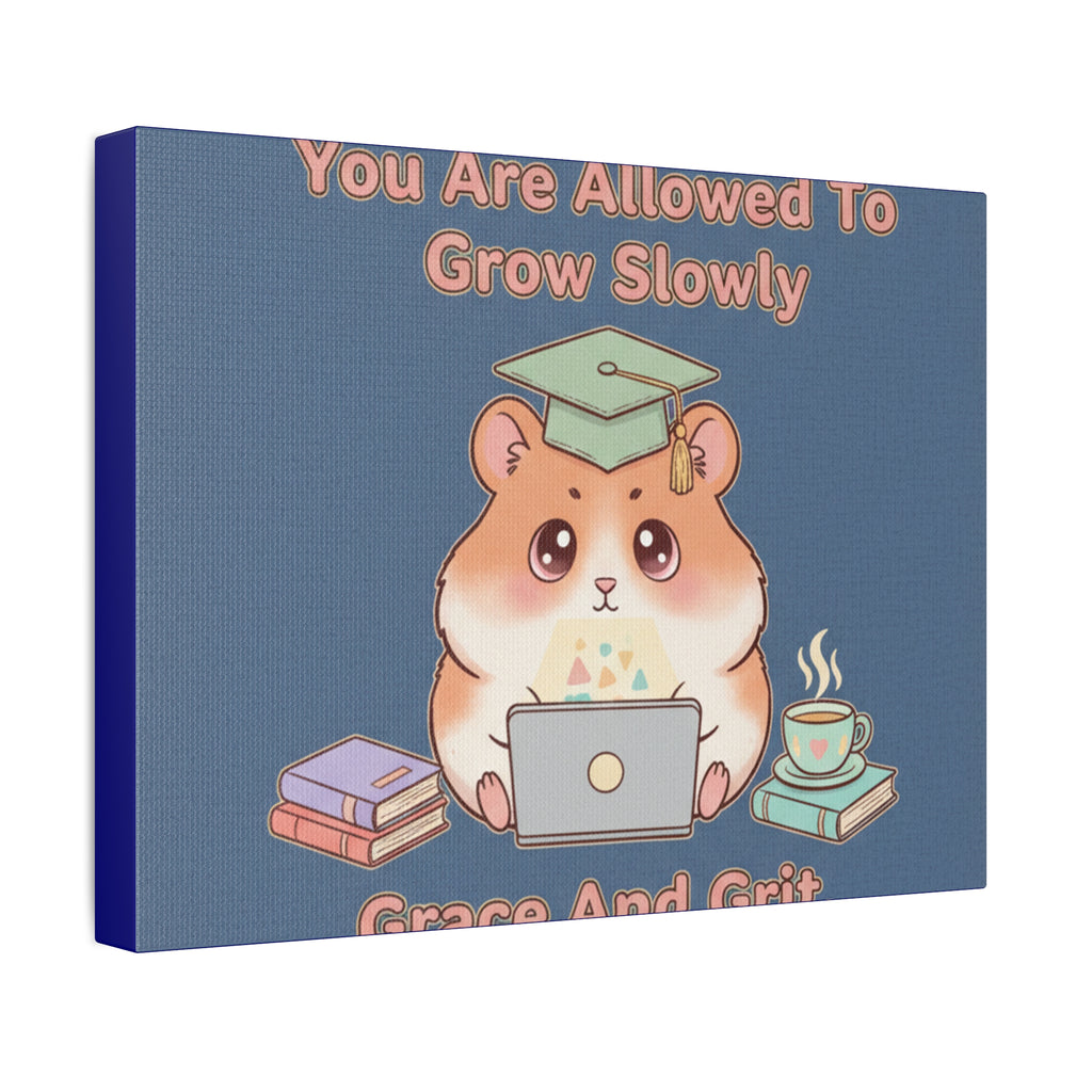 Hamster With Laptop Canvas Print – You Are Allowed to Grow Slowly Grace and