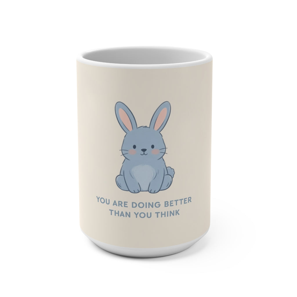YOU ARE DOING BETTER THAN YOU THINK Rabbit Mug 15oz