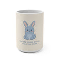 YOU ARE DOING BETTER THAN YOU THINK Rabbit Mug 15oz