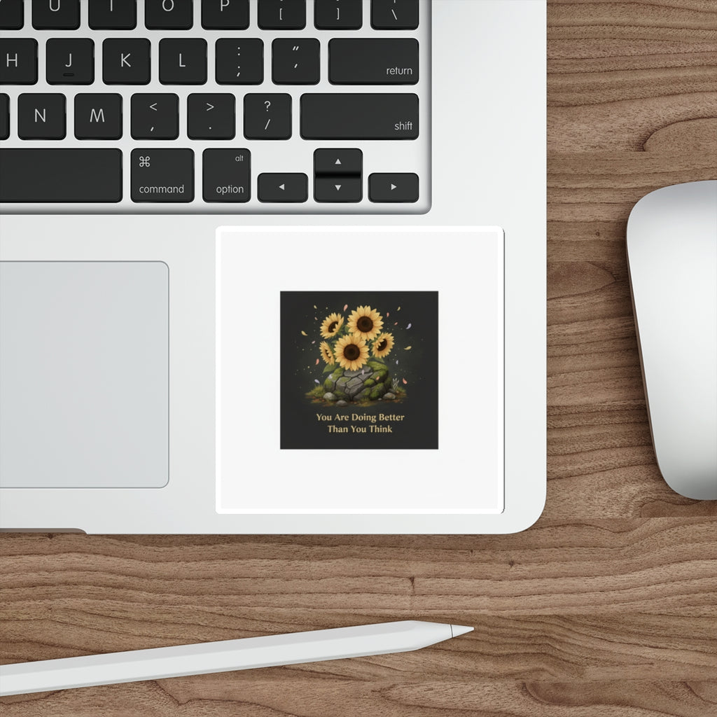 Sunflowers Die-Cut Sticker – You Are Doing Better Than You Think