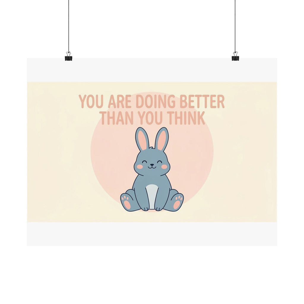 YOU ARE DOING BETTER THAN YOU THINK Rabbit Poster