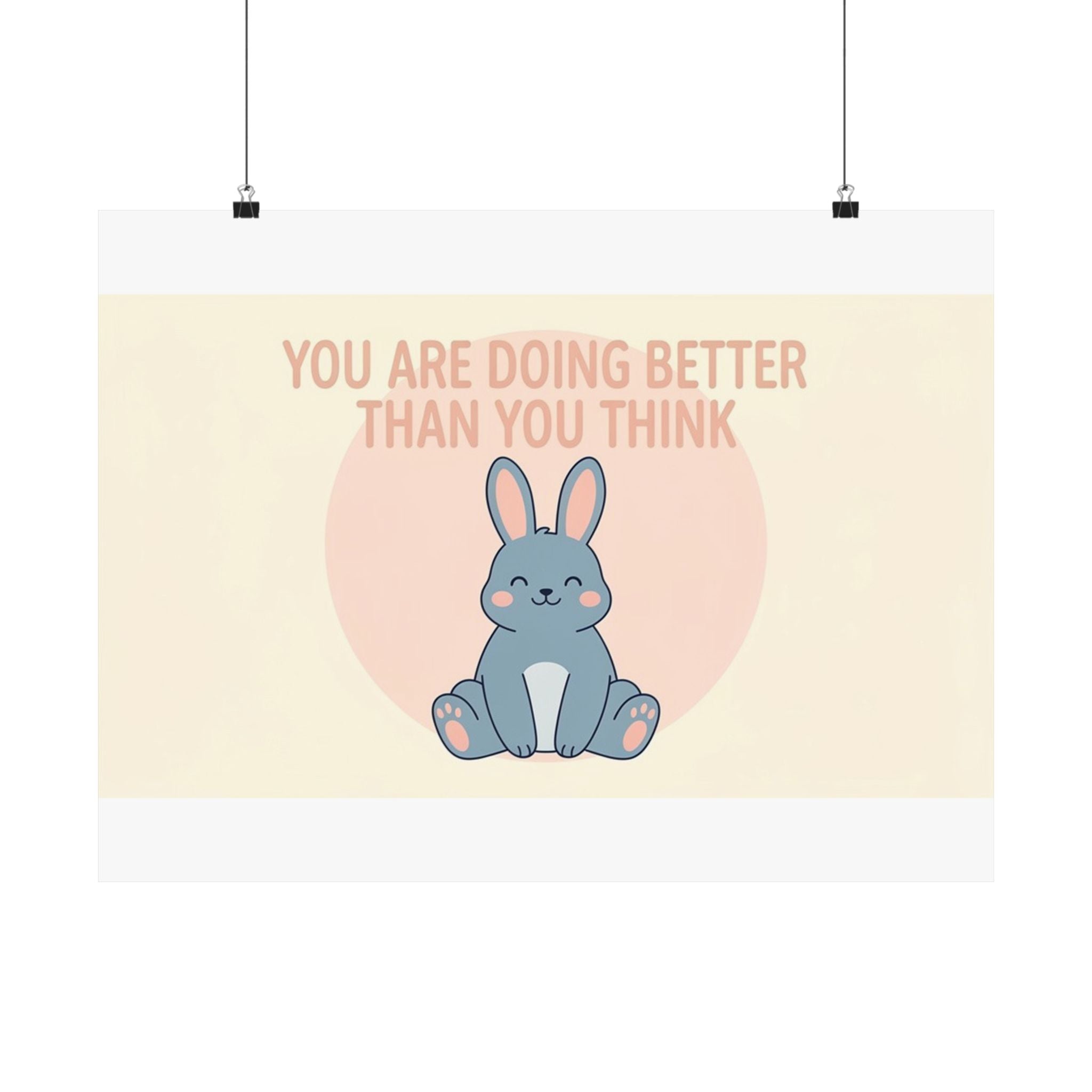 YOU ARE DOING BETTER THAN YOU THINK Rabbit Poster