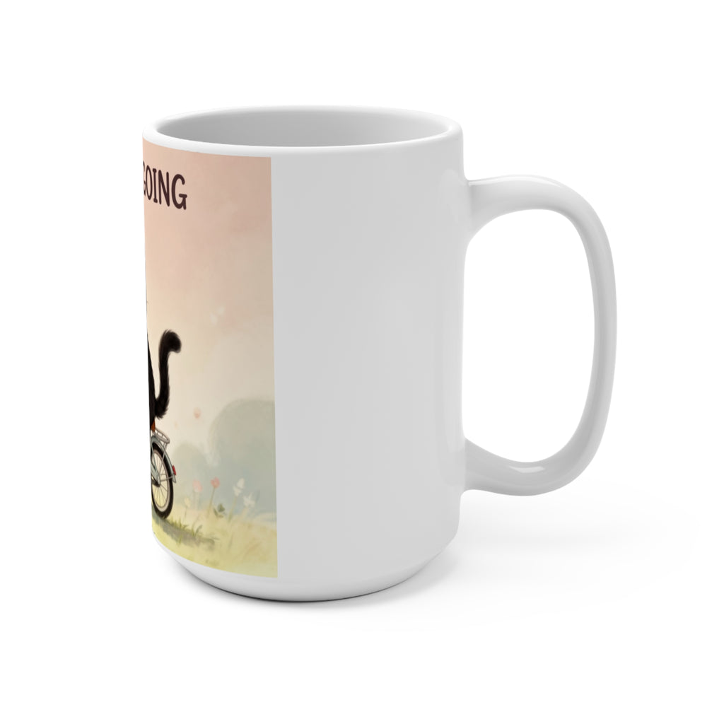 JUST KEEP GOING Cat Mug 15oz