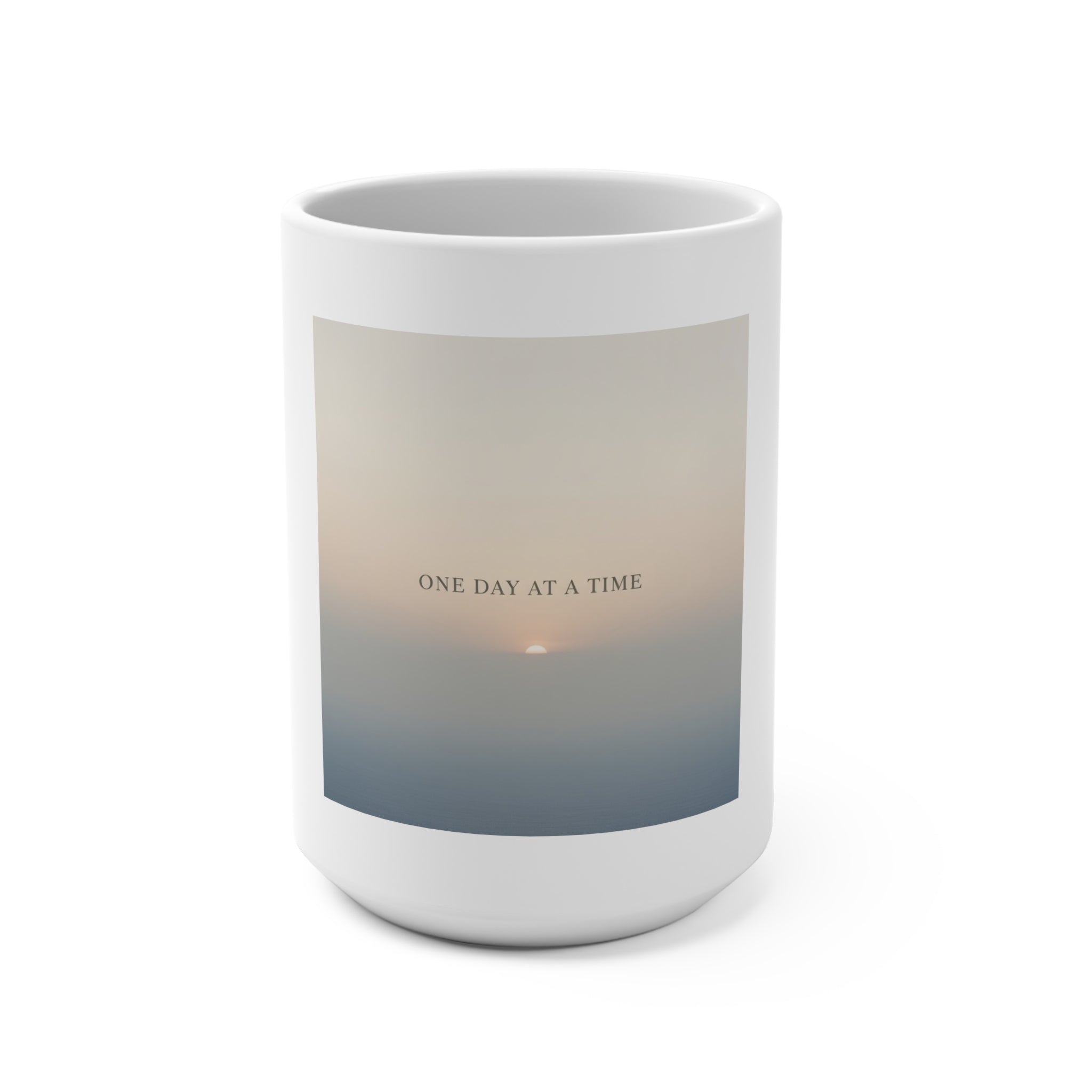 ONE DAY AT A TIME Mug 15oz
