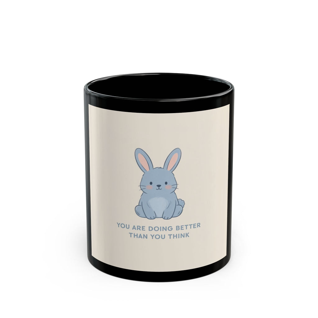 YOU ARE DOING BETTER THAN YOU THINK Rabbit Black Mug 11oz