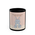 YOU ARE DOING BETTER THAN YOU THINK Black Mug 11oz