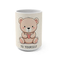 TO YOURSELF Bear Mug 15oz