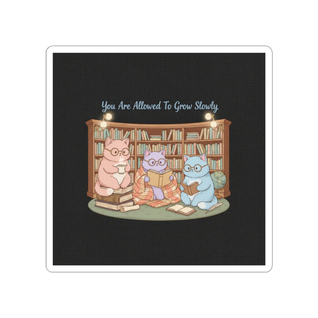 Cats With Glasses Kiss-Cut Sticker – You Are Allowed to Grow Slowly