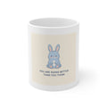 YOU ARE DOING BETTER THAN YOU THINK Mug 11oz