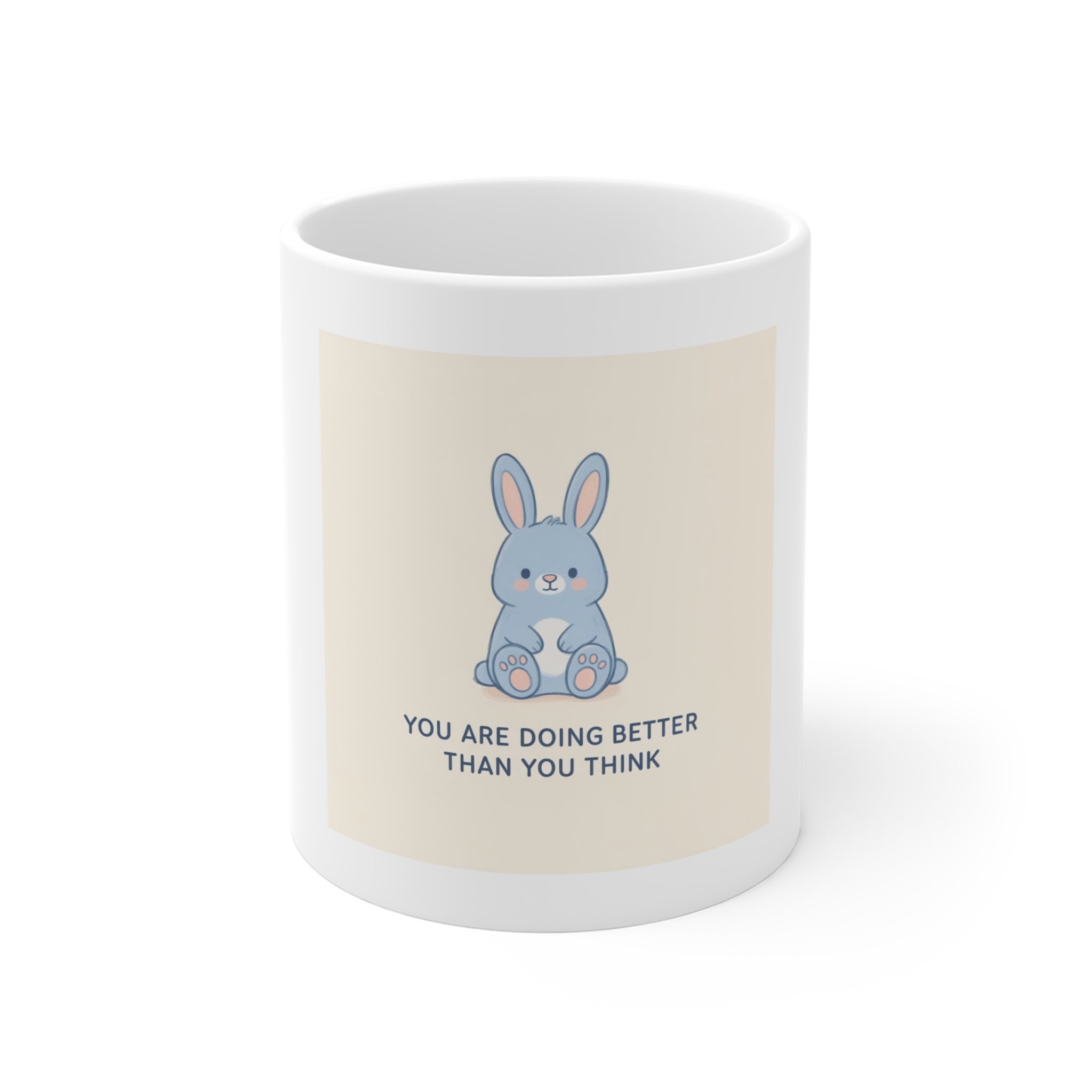 YOU ARE DOING BETTER THAN YOU THINK Mug 11oz
