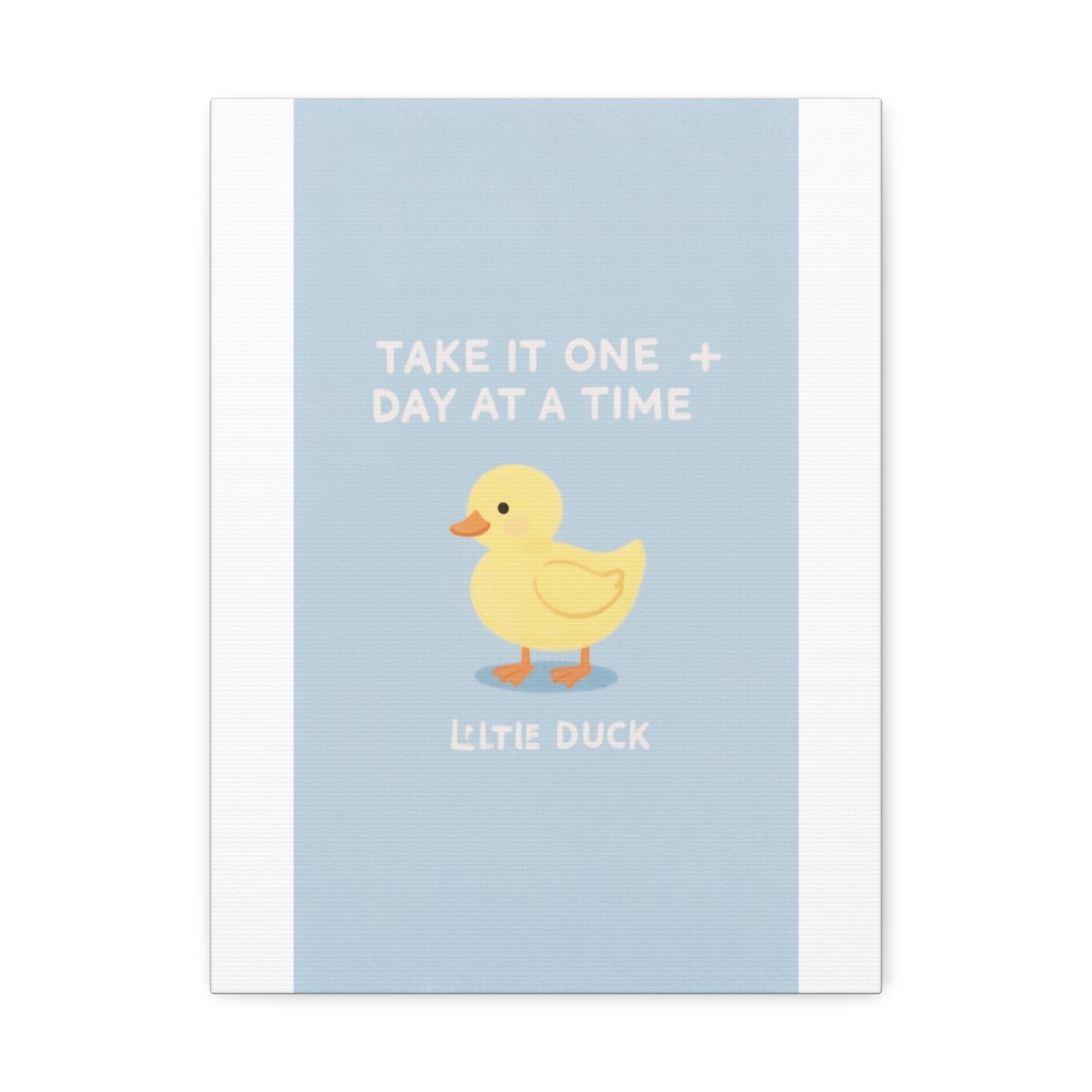 TAKE IT ONE + DAY AT A TIME Little duck Canvas