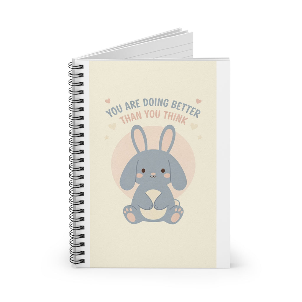 YOU ARE DOING BETTER THAN YOU THINK Spiral Notebook