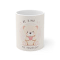 BE KIND TO YOURSELF Mug 11oz