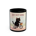 JUST KEEP GOING Cat Black Mug 11oz