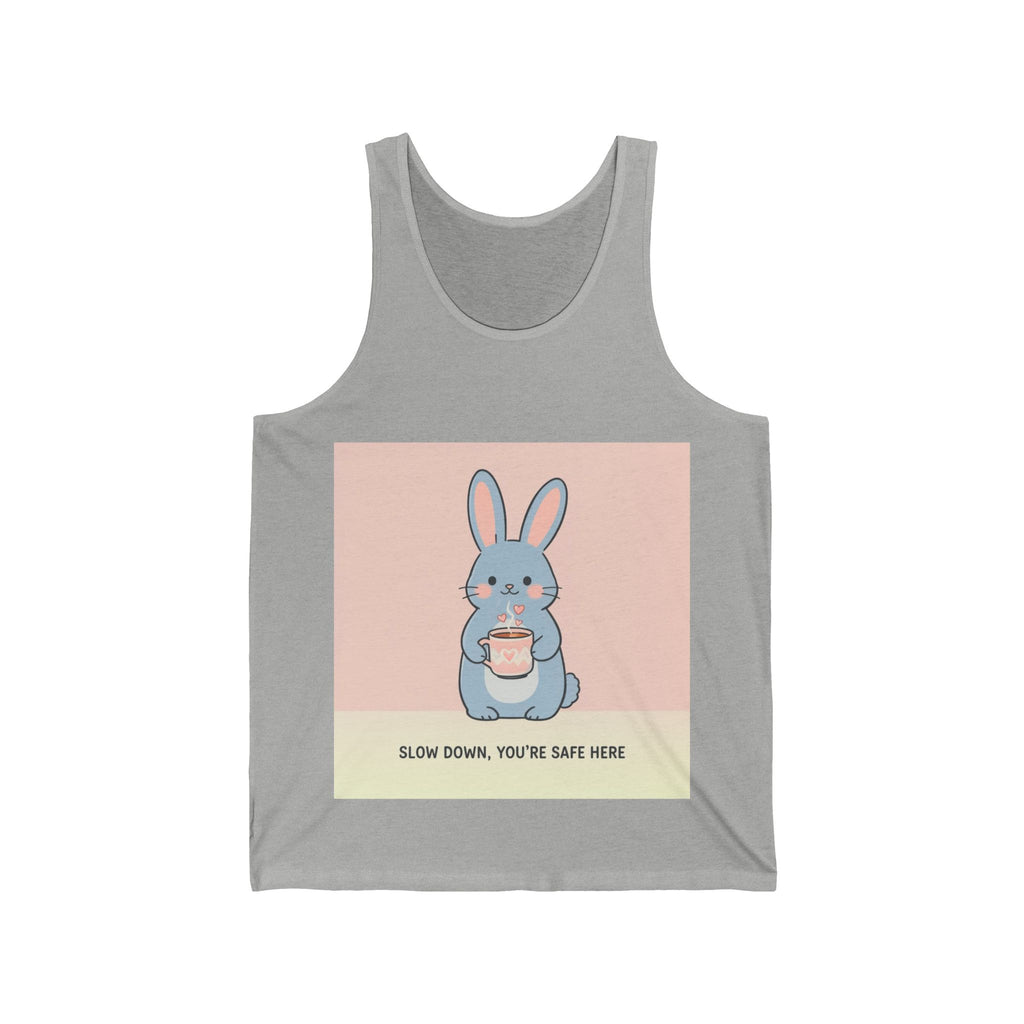 SLOW DOWN, YOURE SAFE HERE Rabbit Tank Top