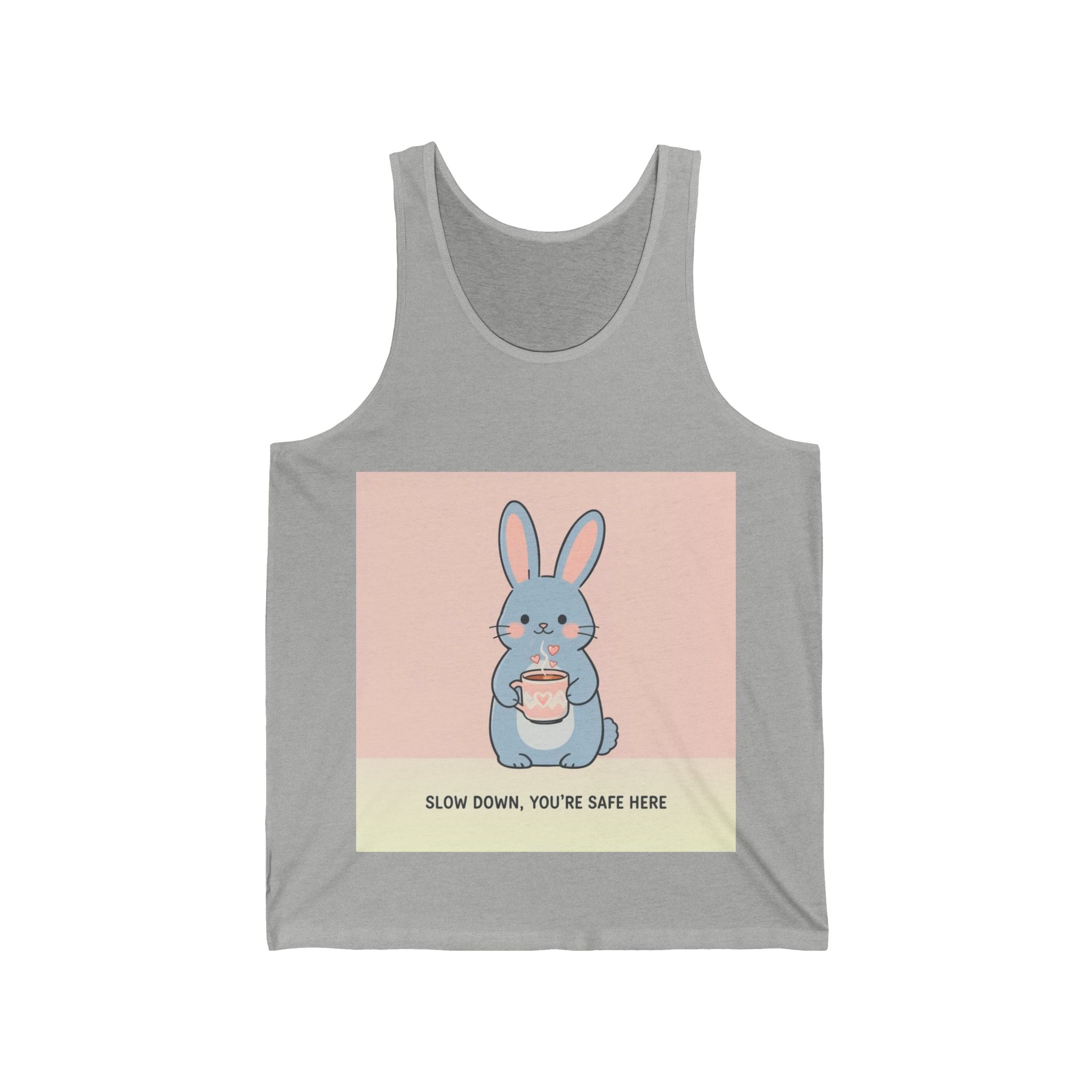 SLOW DOWN, YOURE SAFE HERE Rabbit Tank Top