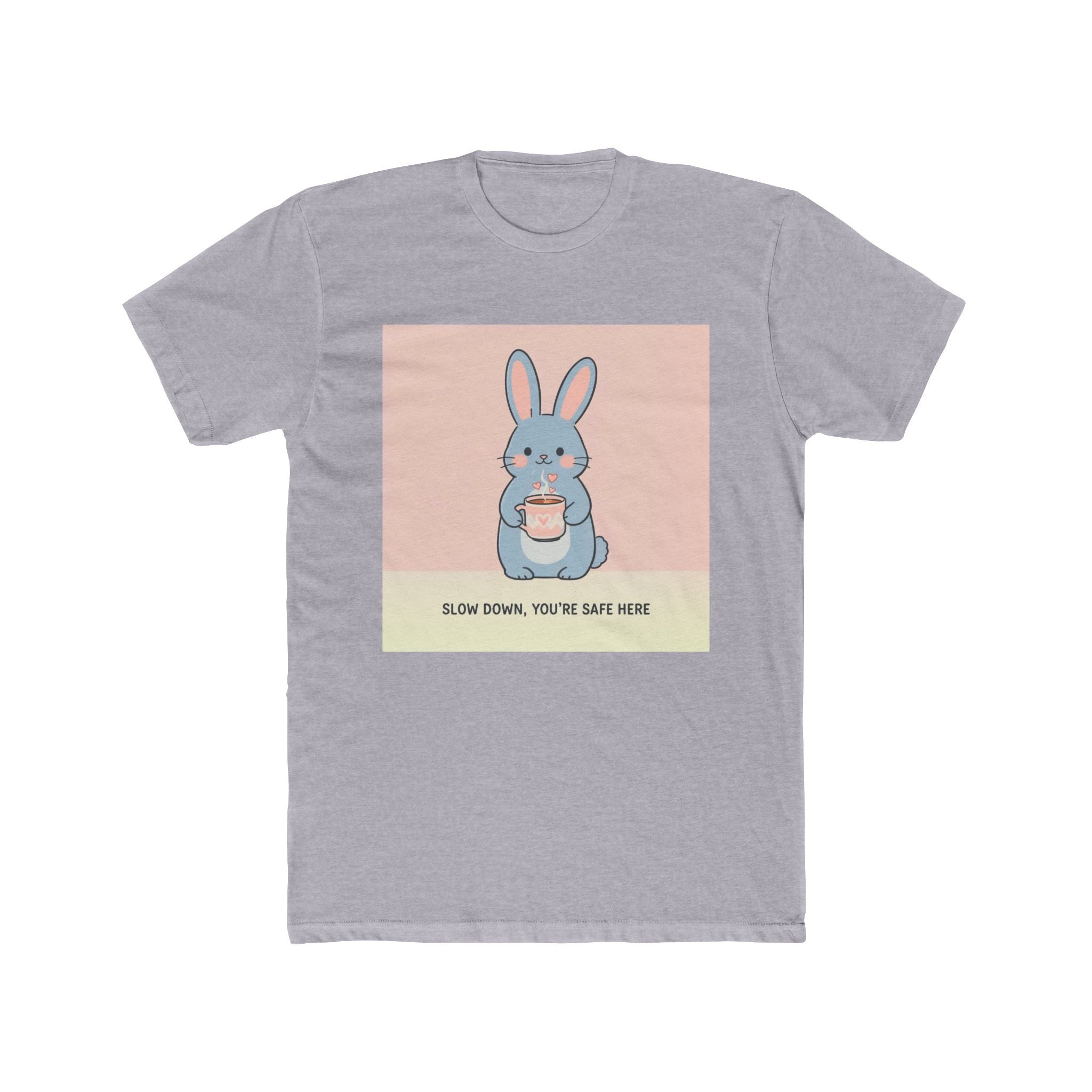 SLOW DOWN, YOURE SAFE HERE Rabbit Unisex Tee