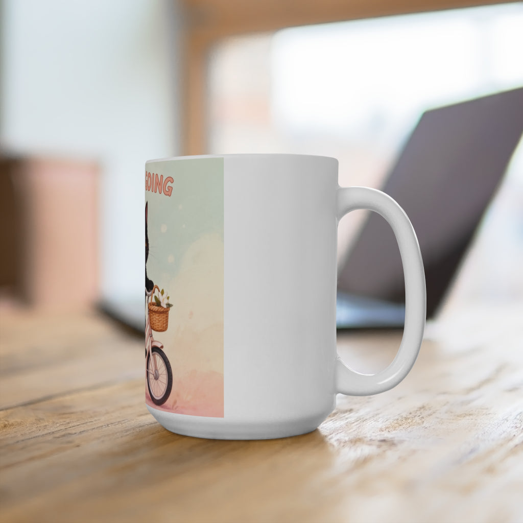 JUST KEEP GOING Cat Mug 15oz