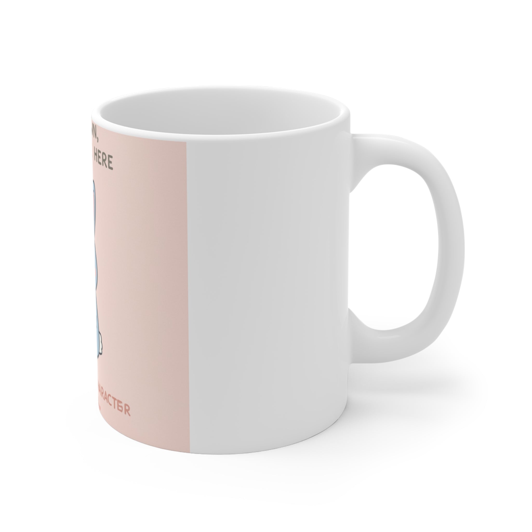 SLOW DOWN, YOURE SAFE HERE Rabbit Mug 11oz